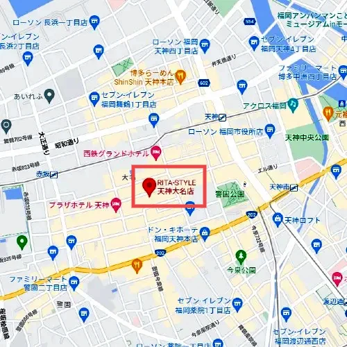 天神大名店　福岡市中央区大名1丁目12-49　西鉄天神駅から徒歩5分